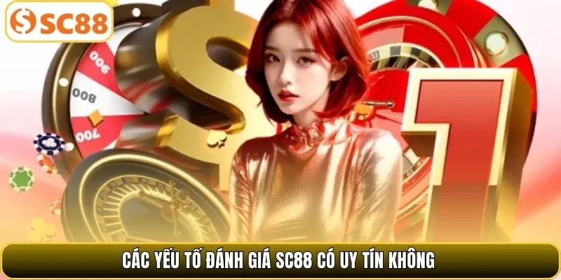 Các yếu tố đánh giá SC88 có uy tín không